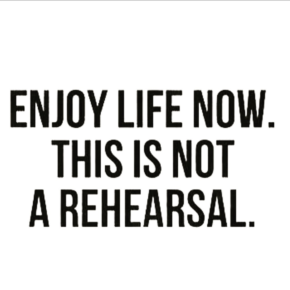 Enjoy life now this is not a rehearsal. 
💃🏽 🕺🏽 🍦 🧘🏽‍♀️ 😂